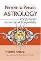 Person-to-Person Astrology: Energy Factors in Love, Sex and Compatibility