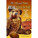 Life and Times of the Real Winnie-the-Pooh, The: The Teddy Bear Who Inspired A. A. Milne by Shirley Harrison