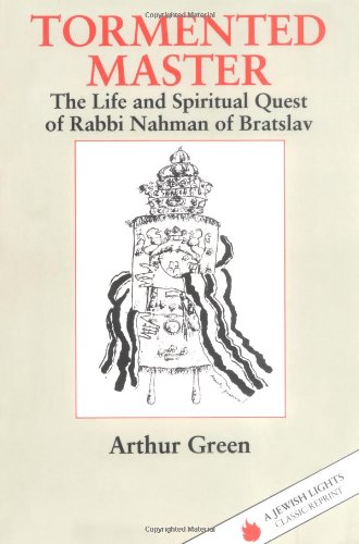 Tormented Master: The Life and Spiritual Quest of Rabbi Nahman of Bratslav (Jewish Lights Classic Reprint)