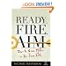 Ready, Fire, Aim: Zero to $100 Million in No Time Flat (Agora Series)