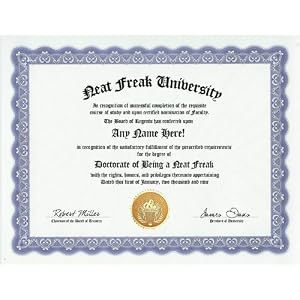Neat Freak Neatness Degree: Custom Gag Diploma Doctorate Certificate (Funny Customized Joke Gift - Novelty Item)