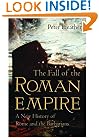 The Fall of the Roman Empire: A New History of Rome and the Barbarians