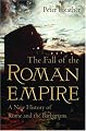 The Fall of the Roman Empire: A New History of Rome and the Barbarians