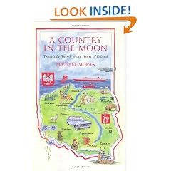A Country in the Moon: Travels in Search of the Heart of Poland