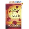 El Caso Del Creador (The Case for Creator: A Journalist Investigates Scientific Evidence That Points Toward God) (Spanish Edition)