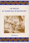 Vie priv�e du Mar�chal de Richelieu