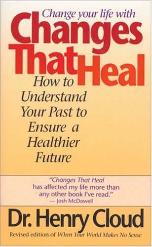 Changes That Heal: How to Understand the Past to Ensure a Healthier Future