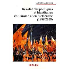 R�volutions politiques et identitaires en Ukraine et Bi�lorussie (1988-2008)