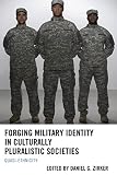 Forging military identity in culturally pluralistic societies : quasi-ethnicity