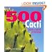 500 Cacti: Species and Varieties in Cultivation