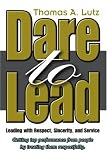 Dare to Lead: Leading with Respect, Sincerity, and Service