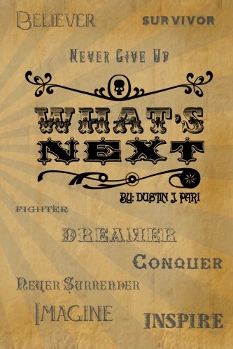 What's Next: An Inspiring Autobiographical Tale of Insanity and Awesomeness, by Dustin J. Pari