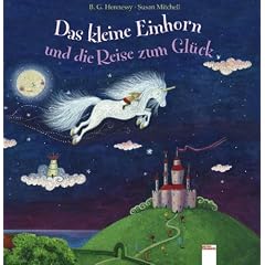 Das kleine Einhorn und die Reise zum Gl�ck