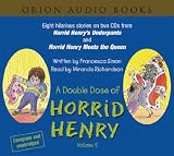 A Double Dose of Horrid Henry (Volume 6) (CD): Horrid Henry's Underpants & Horrid Henry Meets The Queen: "Horrid Henry's Underpants", "Horrid Henry Meets the Queen": v. 6 (Horrid Henry)