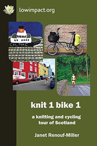 Knit 1 Bike 1: A Knitting and Cycling Tour of Scotland