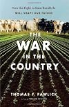 The War in the Country: How the Fight to Save Rural Life Will Shape Our Future