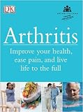 Arthritis : improve your health, ease pain, and live life to the full