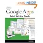 Google Apps Administrator Guide: A Private-Label Web Workspace