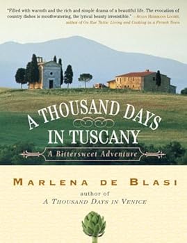 a thousand days in tuscany: a bittersweet adventure - marlena de blasi