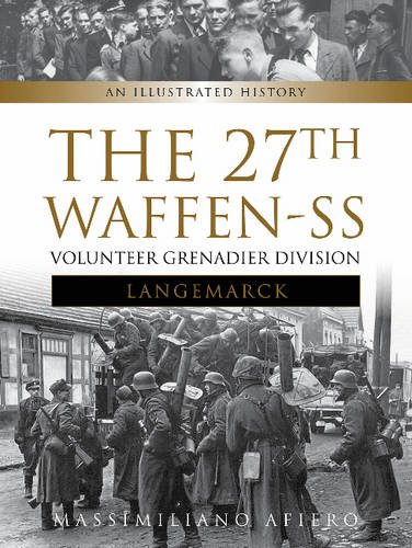 The 27th Waffen SS Volunteer Grenadier Division Langemarck: An Illustrated History