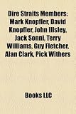 Dire Straits Members: Mark Knopfler, David Knopfler, John Illsley, Jack Sonni, Terry Williams, Guy Fletcher, Alan Clark, Pick Withers, Hal Lindes