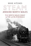 Steam around North Wales : the North Wales Coast & the Lleyn Peninsular