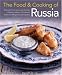 The Food & Cooking of Russia: Discover the rich and varied character of Russian cuising, in 60 authentic recipes and 300 glorious photographs (The Food and Cooking of)
