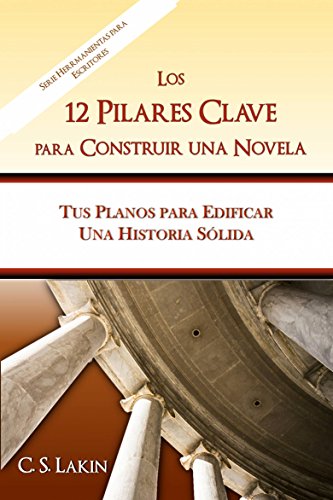 Los 12 pilares clave para construir una novela (Spanish Edition)