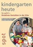 So geht's -  Kreatives Gestalten in der Kita: Mit erprobten Aktionen für Kinder unter drei