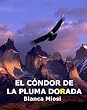EL C�NDOR DE LA PLUMA DORADA
