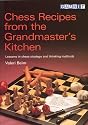 Chess Recipes from the Grandmaster's Kitchen: Lessons in Chess Strategy and Thinking Methods