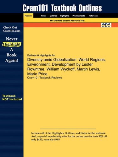 Outlines & Highlights for Diversity amid Globalization: World Regions, Environment, Development by Lester Rowntree, William Wyckoff, Martin Lewis, Marie Price