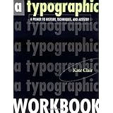 a typographic workbook a primer to history techniques and artistry