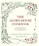 The Acorn House Cookbook: Good Food from Field to Fork