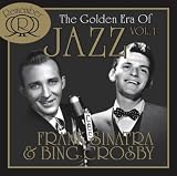 The Golden Era of Jazz Vol. 1 - Frank & Crosby,Bing Sinatra