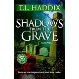 Shadows from the Grave ~ T. L. Haddix