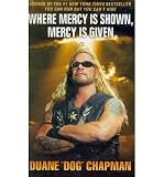 WHERE MERCY IS SHOWN, MERCY IS GIVEN BY Chapman, Duane Dog(Author)Mass market paperbackFeb-22-2011