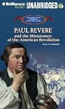 Paul Revere and the Minutemen of the American Revolution (Library of American Lives and Times)