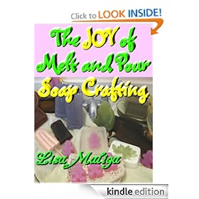The Joy of Melt and Pour Soap Crafting