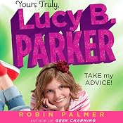 Yours Truly, Lucy B. Parker: Take My Advice | Robin Palmer