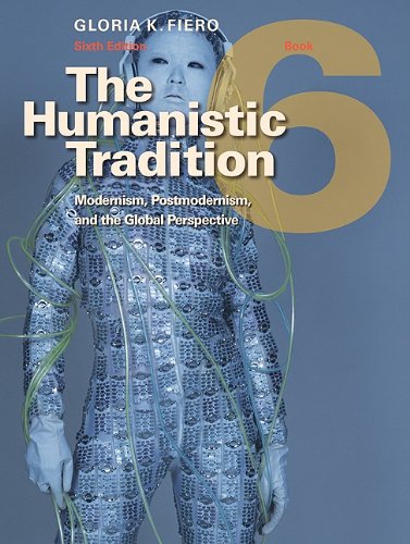 The Humanistic Tradition, Book 6: Modernism, Postmodernism, and the Global Perspective