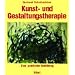 Kunst- und Gestaltungstherapie: Eine praktische Einf�hrung