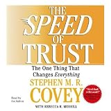 The Speed of Trust: The One Thing that Changes Everything