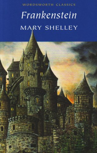 Frankenstein (Wordsworth Classics): Or, the Modern Prometheus