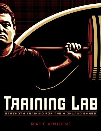 Training LAB: Strength Training for the Highland Games: Max Strength and Power Development for Athletes