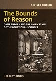The bounds of reason : game theory and the unification of the behavioral sciences