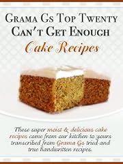 Grama G's Top Twenty Can't Get Enough Cake Recipes