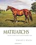 Matriarchs, Volume 2: More Great Mares of Modern Times
