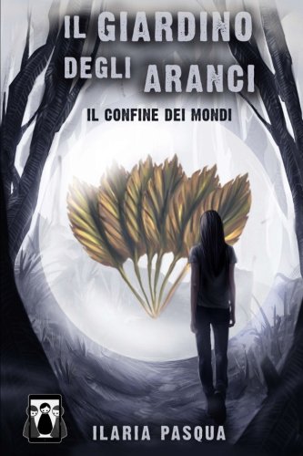 Il Giardino degli Aranci - Il confine dei mondi (Volume 3) (Italian Edition)