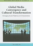 Global Media Convergence and Cultural Transformation: Emerging Social Patterns and Characteristics